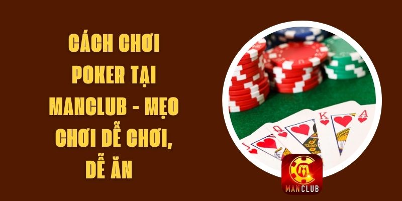 Cách Chơi Poker Tại Manclub