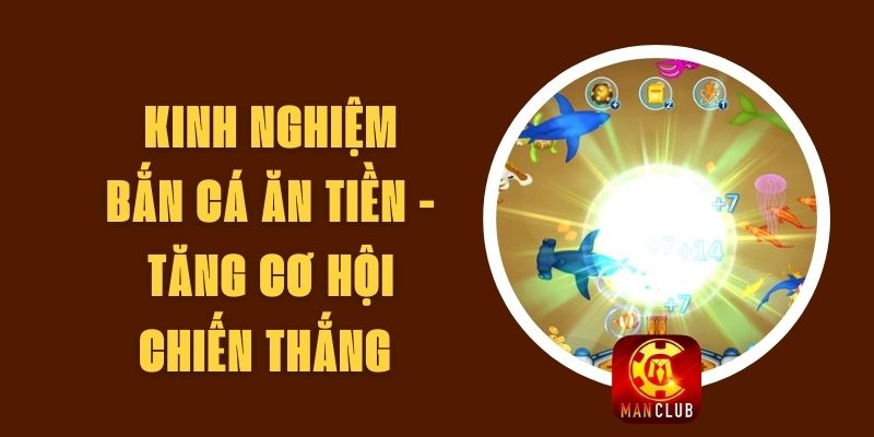 Kinh Nghiệm Bắn Cá Ăn Tiền